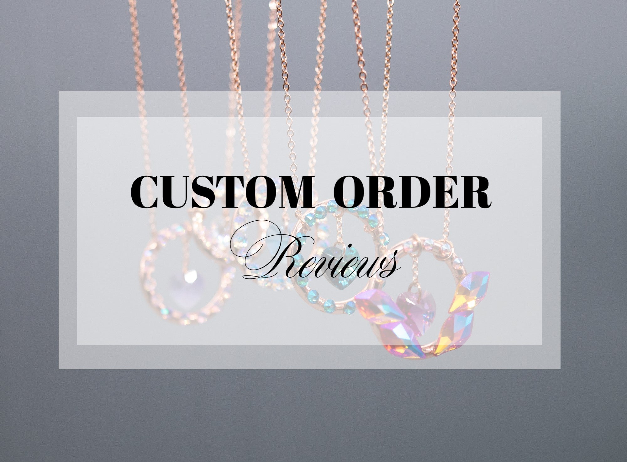 Custom Order ~ Reviews